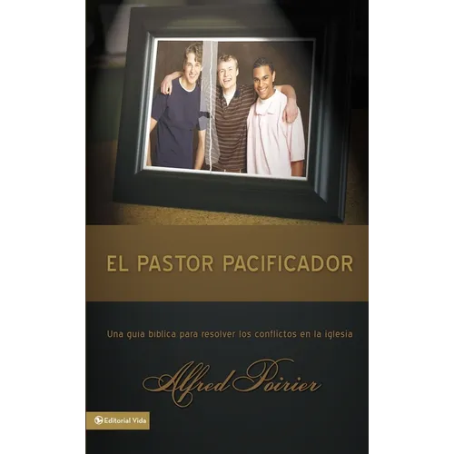 El Pastor Pacificador: Una Guía Bíblica Para Resolver Los Conflictos En La Iglesia - Paperback