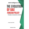 The Evolution Of UAE Foreign Policy: Principles, Components, And Goals - Paperback