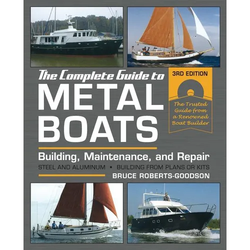 The Complete Guide to Metal Boats, Third Edition: Building, Maintenance, and Repair - Paperback