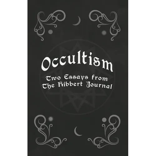 Occultism - Two Essays from the Hibbert Journal - Paperback