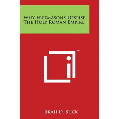 Why Freemasons Despise the Holy Roman Empire - Paperback