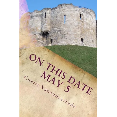 On This Date May 5: What ELSE Happened on YOUR Day? - Paperback