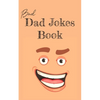 Bad Dad Jokes Book: Terrible Dad Jokes, Funny Fathers Day Jokes, Gag Gifts for Dad - Paperback
