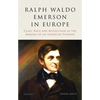 Ralph Waldo Emerson in Europe: Class, Race and Revolution in the Making of an American Thinker - Paperback