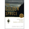The Golden Spruce: A True Story of Myth, Madness, and Greed - Paperback