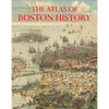 The Atlas of Boston History - Hardcover