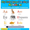 My First Filipino ( Tagalog ) Alphabets Picture Book with English Translations: Bilingual Early Learning & Easy Teaching Filipino ( Tagalog ) Books fo - Hardcover