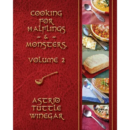 A Year of Comfy, Cozy Soups, Stews, and Chilis: Cooking for Halflings & Monsters, Volume 2 - Paperback