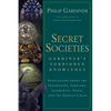 Secret Societies: Revelations about the Freemasons, Templars, Illuminati, Nazis, and the Serpent Cults - Paperback