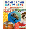 Homegrown Honey Bees: An Absolute Beginner's Guide to Beekeeping Your First Year, from Hiving to Honey Harvest - Paperback