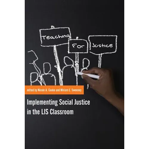 Teaching for Justice: Implementing Social Justice in the LIS Classroom - Paperback