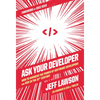 Ask Your Developer: How to Harness the Power of Software Developers and Win in the 21st Century - Hardcover