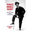 Yankee Doodle Dandy: George M. Cohan and the Broadway Stage - Hardcover