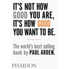 It's Not How Good You Are, It's How Good You Want to Be - Paperback