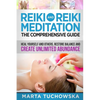 Reiki and Reiki Meditation: The Comprehensive Guide: Heal Yourself and Others, Restore Balance and Create Unlimited Abundance - Paperback