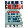 Machiavelli's Children: Leaders and Their Legacies in Italy and Japan - Paperback