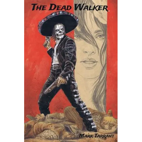 The Dead Walker: A Tale of Día de los Muertos - Paperback