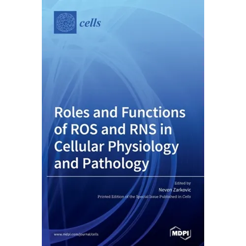 Roles and Functions of ROS and RNS in Cellular Physiology and Pathology - Hardcover