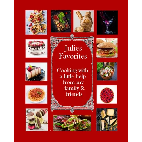 Julie's Favorites: Cooking with a little help from my family and friends - Paperback