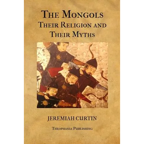 The Mongols, Their Religion and Their Myths - Paperback