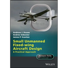 Small Unmanned Fixed-Wing Aircraft Design: A Practical Approach - Hardcover