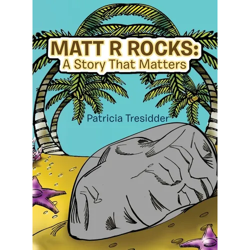 Matt R Rocks: a Story That Matters - Hardcover