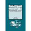 Immigrants to the Middle Colonies. a Consolidation of Ship Passenger Lists and Associated Data from the New York Genealogical and Biographical Record - Paperback
