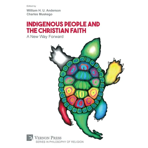 Indigenous People and the Christian Faith: A New Way Forward - Hardcover