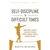 Self-Discipline in Difficult Times: Pressing Ahead (or Not) When Your World Turns Upside Down - Hardcover