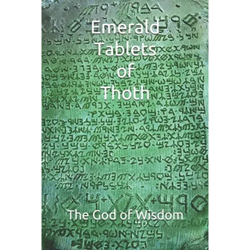 Emerald Tablets of Thoth: Take control of your life write your Future The God of Wisdom - Paperback