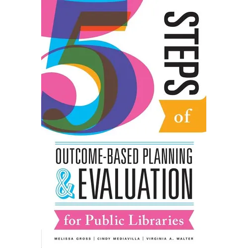 Five Steps of Outcome-Based Planning and Evaluation for Public Libraries - Paperback