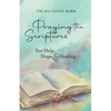 Praying The Scriptures For Help, Hope & Healing - Paperback