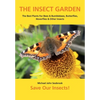 The Insect Garden: The Best Plants For Bees & Bumblebees, Butterflies, Hoverflies & Other Insects - Paperback