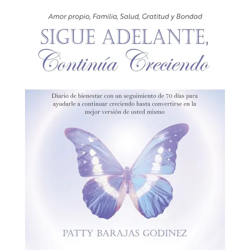 Sigue Adelante, Continúa Creciendo: Diario de bienestar con un seguimiento de 70 días para ayudarle a continuar creciendo hasta convertirse en la mejo - Paperback