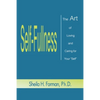 Self-Fullness: The Art of Loving and Caring for Your "Self" - Paperback