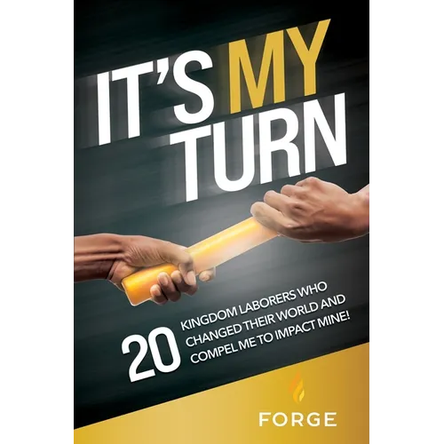 It's My Turn: 20 Kingdom Laborers Who Changed Their World and Compel Me to Impact Mine! - Paperback