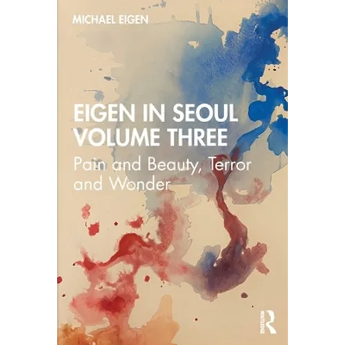 Eigen in Seoul Volume Three: Pain and Beauty, Terror and Wonder - Paperback