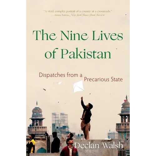 The Nine Lives of Pakistan: Dispatches from a Precarious State - Paperback