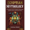 Egyptian Mythology: A Comprehensive Guide to Ancient Egypt - Hardcover