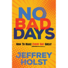 No Bad Days: How to Make Every Day Great - Paperback