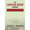 The Survival Group Handbook: How to Plan, Organize and Lead People For a Short or Long Term Survival Situation - Paperback