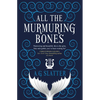 All the Murmuring Bones - Paperback