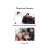 Pyongyang Lessons: North Korea From Inside the Classroom - Paperback