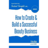 How to Create & Build a Successful Beauty Business - Paperback
