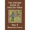 The Oxford Book of English Verse, Part 4: Nineteenth Century (Yesterday's Classics) - Paperback