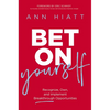 Bet on Yourself: Recognize, Own, and Implement Breakthrough Opportunities - Hardcover