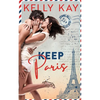 Keep Paris: Enemies to Lovers, close proximity, workplace romance with a French twist - Paperback