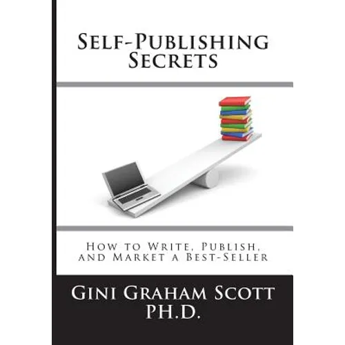 Self-Publishing Secrets: How to Write, Publish, and Market a Best-Seller or Use Your Book to Build Your Business - Paperback