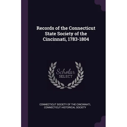 Records of the Connecticut State Society of the Cincinnati, 1783-1804 - Paperback
