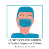 Henry Goes for Surgery: A Guide to Surgery for Children - Paperback
